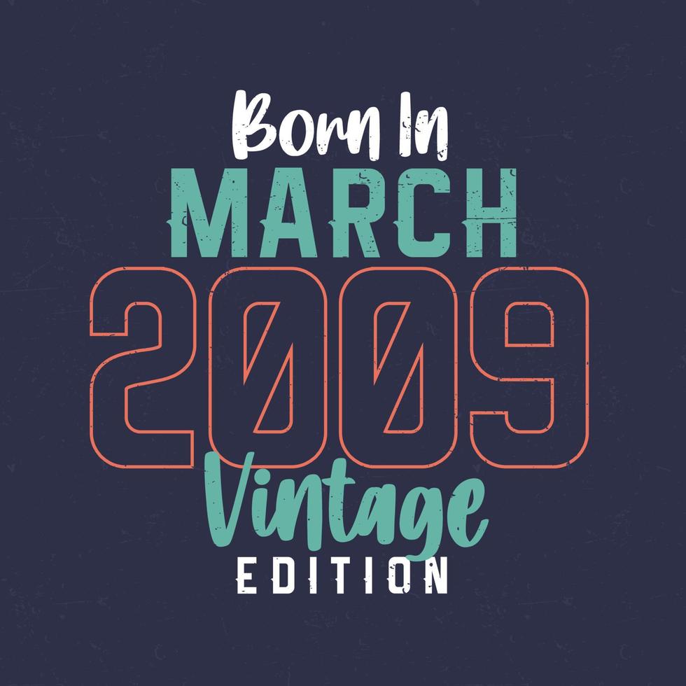 né en mars 2009 édition vintage. t-shirt anniversaire vintage pour ceux nés en mars 2009 vecteur