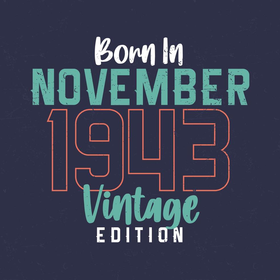 né en novembre 1943 édition vintage. t-shirt d'anniversaire vintage pour ceux nés en novembre 1943 vecteur