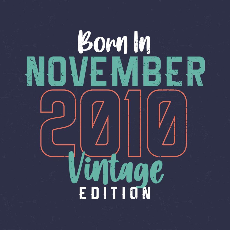 né en novembre 2010 édition vintage. t-shirt anniversaire vintage pour ceux nés en novembre 2010 vecteur