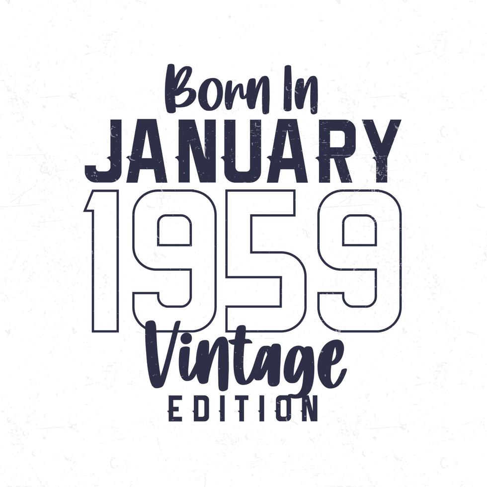 né en janvier 1959. t-shirt d'anniversaire vintage pour les personnes nées en 1959 vecteur
