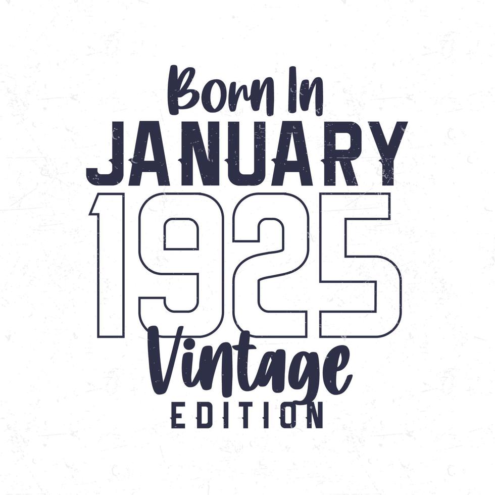 né en janvier 1925. t-shirt d'anniversaire vintage pour les personnes nées en 1925 vecteur