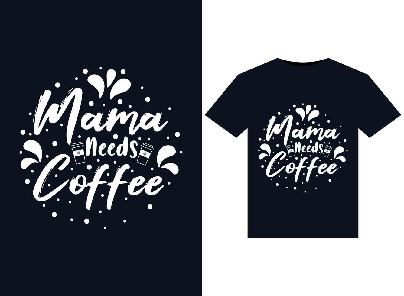 maman a besoin d'illustrations de café pour la conception de t-shirts prêts à imprimer vecteur