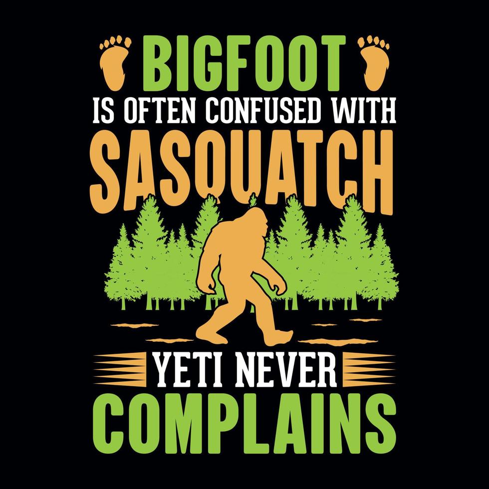 bigfoot est souvent confondu avec sasquatch yeti ne se plaint jamais - conception de t-shirt de citations de bigfoot pour les amateurs d'aventure vecteur