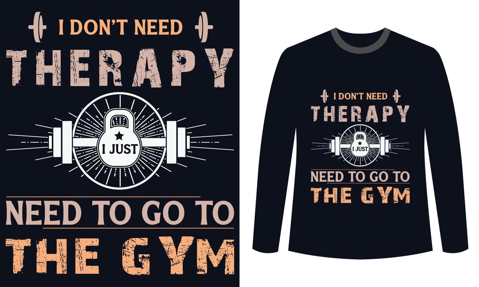 conception de t-shirts de fitness de gym je n'ai pas besoin de thérapie j'ai juste besoin d'aller à la gym vecteur