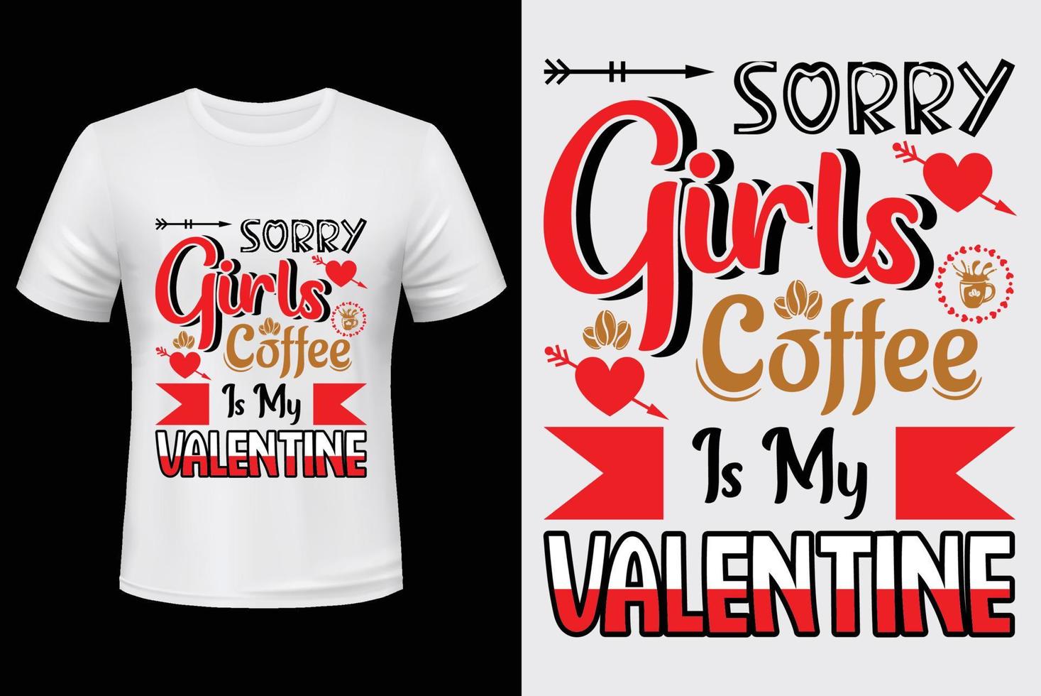 désolé les filles le café est ma conception de t-shirt valentine .pour la saint valentin vecteur