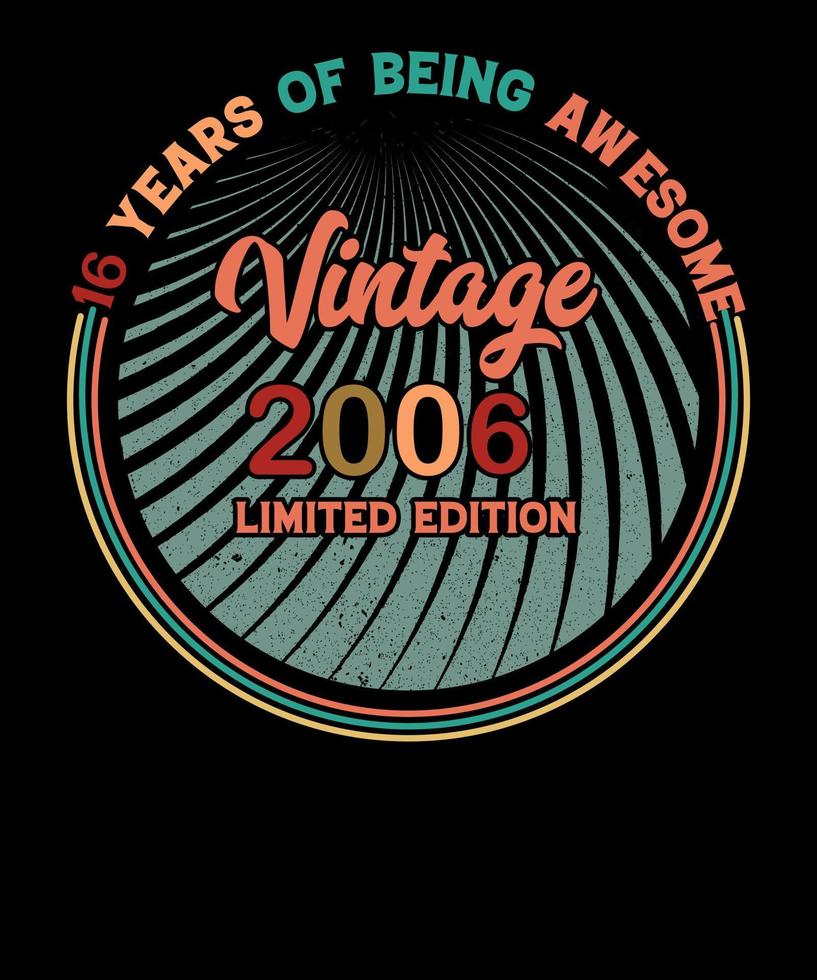 vintage 2006 rétro 16 ans d'être génial conception de t-shirt d'anniversaire en édition limitée vecteur