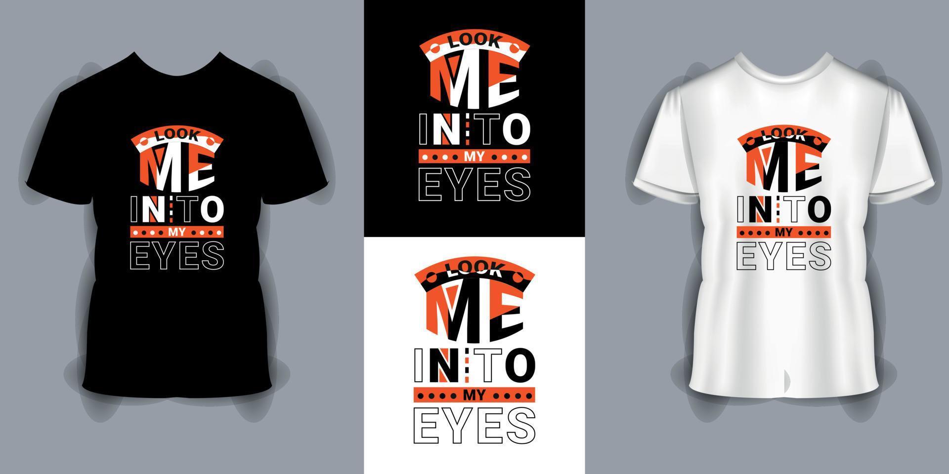 regarde-moi dans mes yeux modèle de t-shirt de typographie, citation de motivation inspirante et conception de t-shirt de typographie vecteur