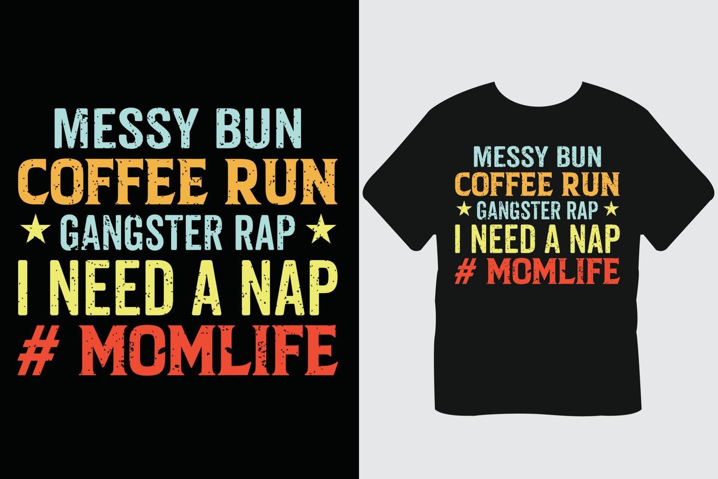 désordre bun coffee run gangster rap j'ai besoin d'une sieste momlife café typographie t-shirt design vecteur