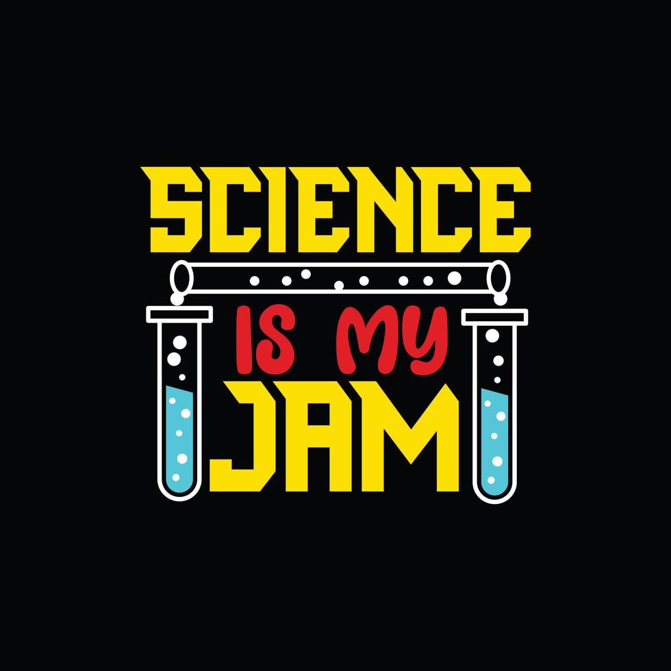 la science est ma conception de t-shirt de vecteur de confiture. conception de t-shirts scientifiques. peut être utilisé pour imprimer des tasses, des autocollants, des cartes de vœux, des affiches, des sacs et des t-shirts.