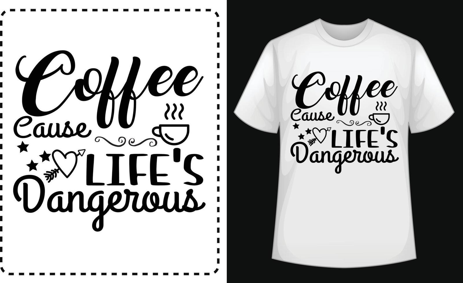 le café rend la vie dangereuse. vecteur de t-shirt typographique gratuit