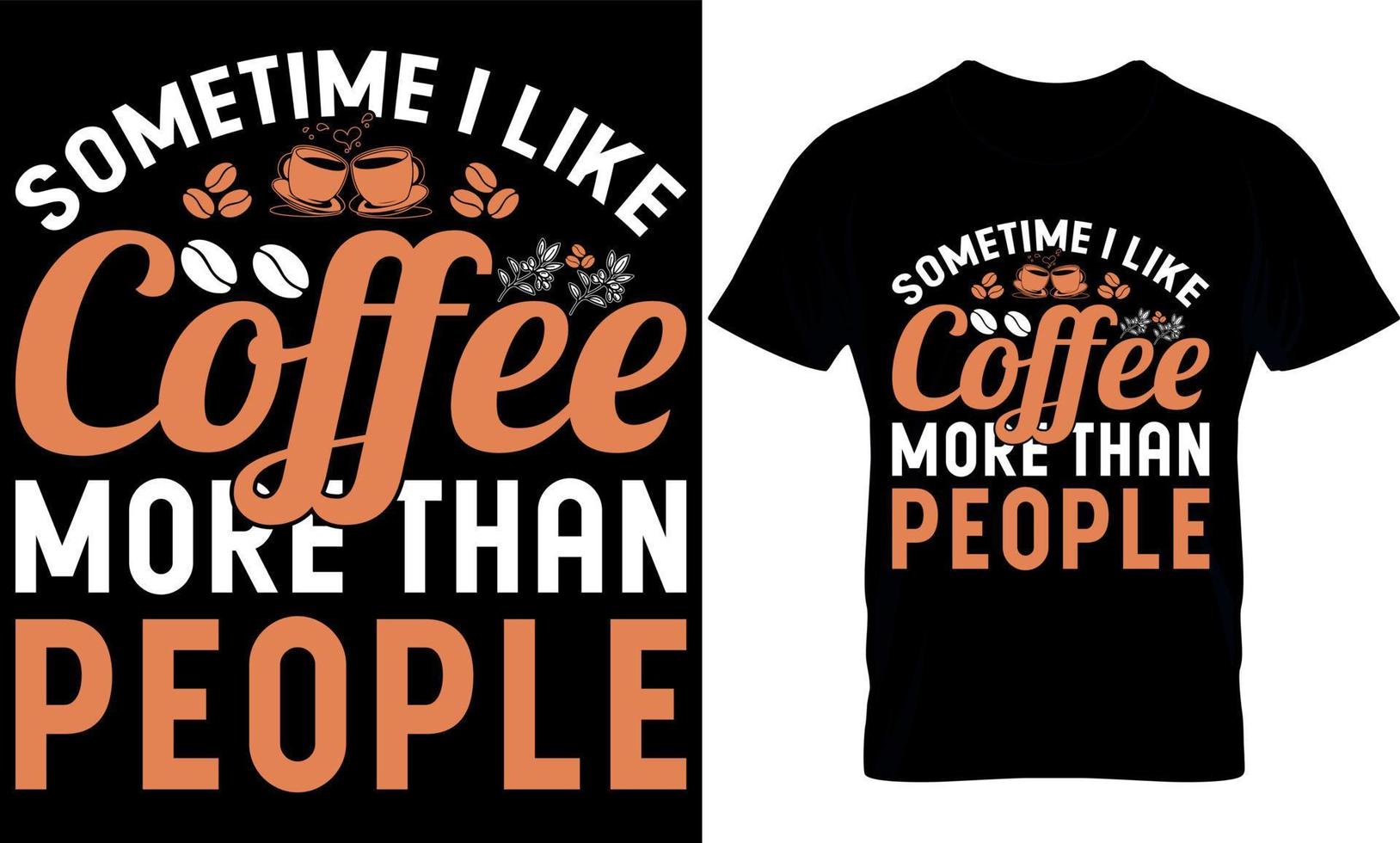 parfois j'aime le café. meilleur design de t-shirt d'amateur de café à la mode, design de t-shirt d'illustration de café. vecteur