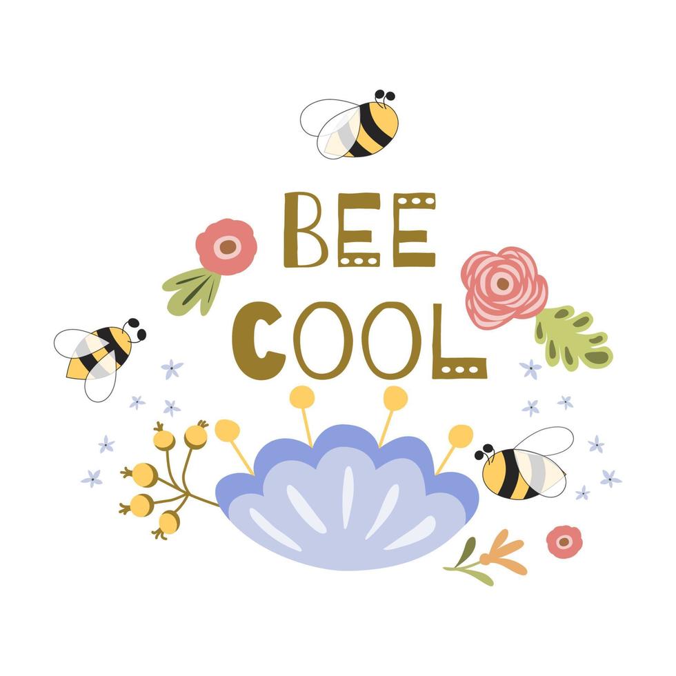 être cool citation. jolie citation positive drôle avec abeille, fleurs. affiche de filles, carte d'été. slogan de motivation. une inscription. conception de croquis numérique floral. élément graphique girly. illustration vectorielle drôle. vecteur