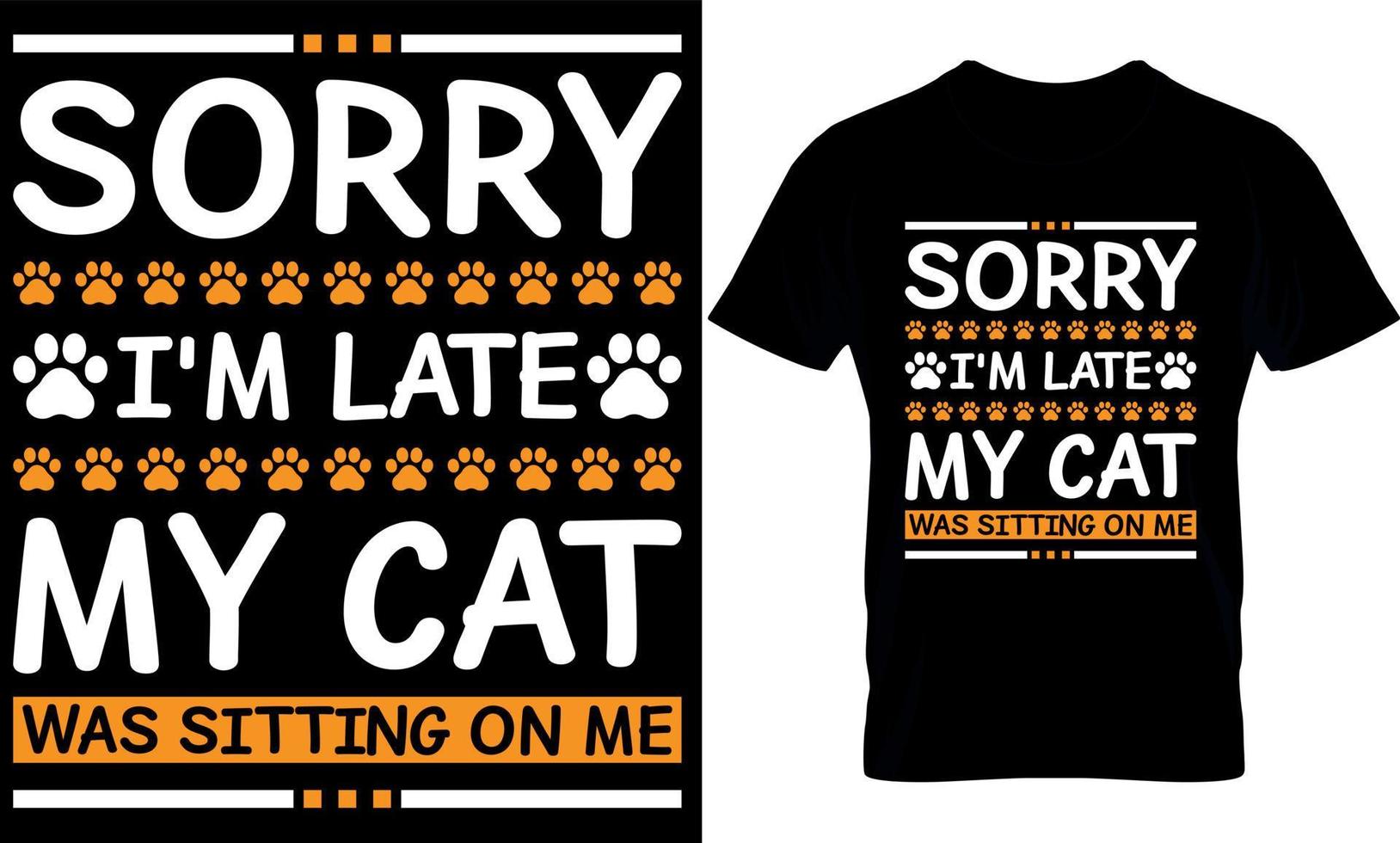 désolé je suis en retard mon chat était assis sur moi. conception de t-shirt chat, conception de t-shirt chats. vecteur