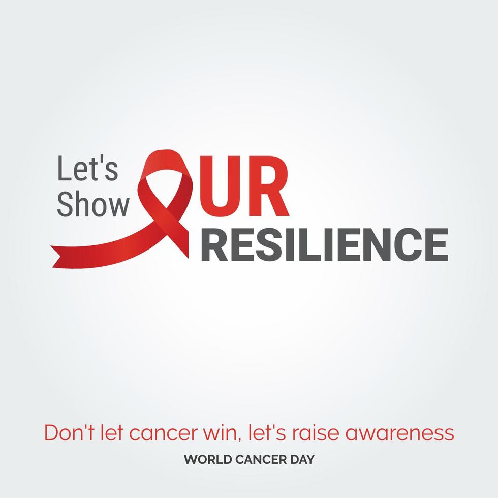 montrons notre typographie de ruban de résilience. ne laissez pas le cancer gagner. sensibilisons - journée mondiale contre le cancer vecteur