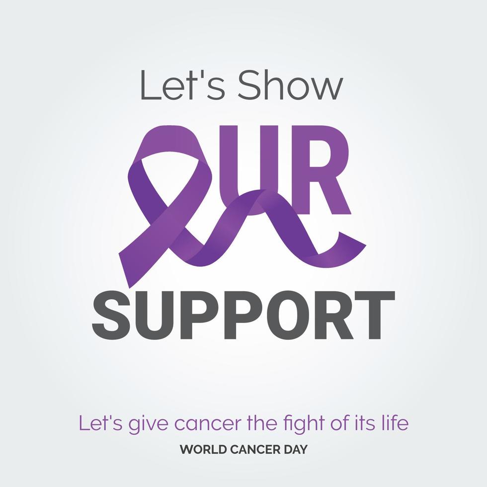 montrons notre typographie de ruban de support. donnons au cancer le combat de sa vie - journée mondiale contre le cancer vecteur