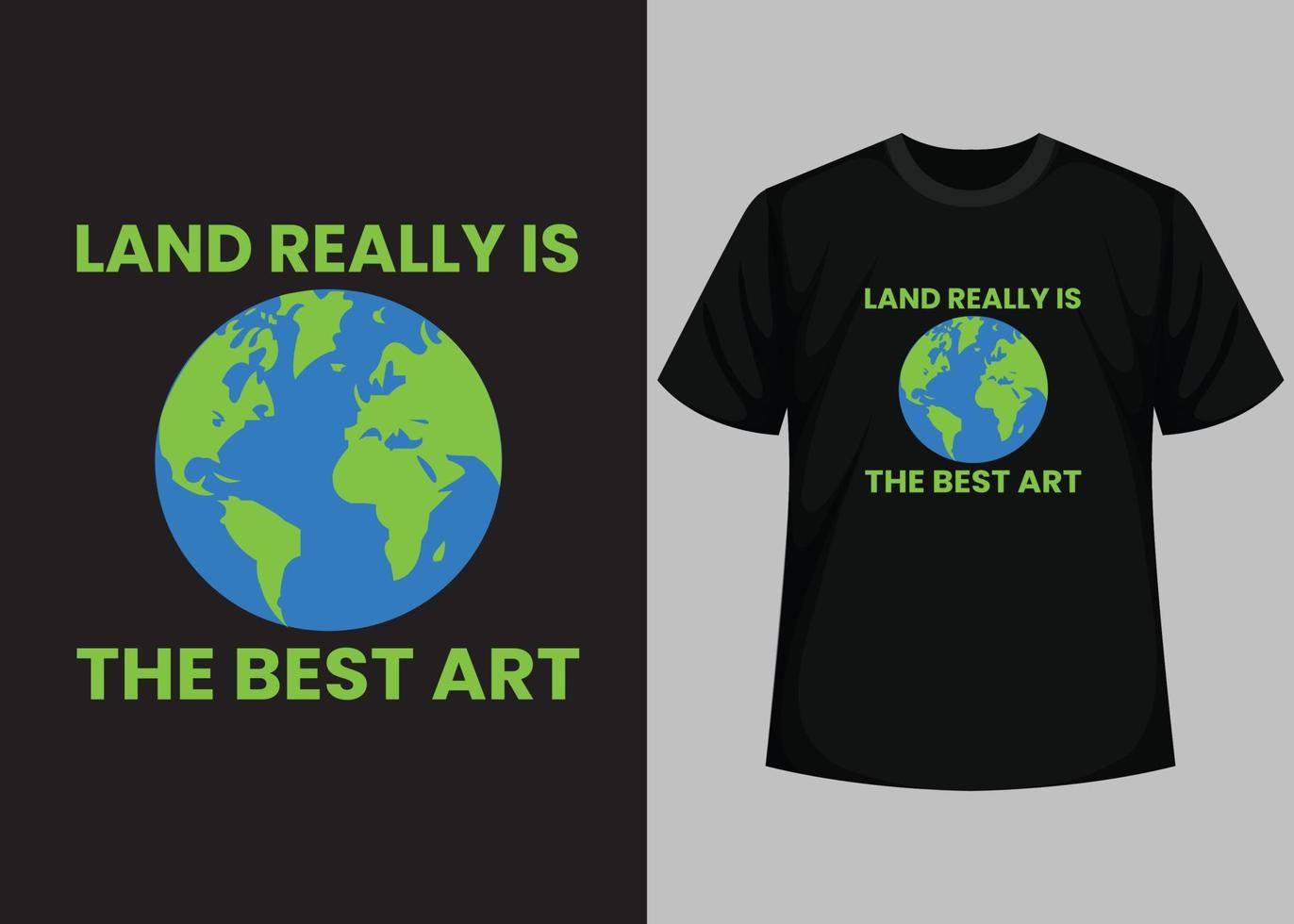 land est vraiment le meilleur design de t-shirt d'art. joyeux jour de la terre - modèle de conception graphique d'impression planète terre. protection de l'environnement du jour de la terre. éléments vectoriels et d'illustration pour un produit imprimable. vecteur