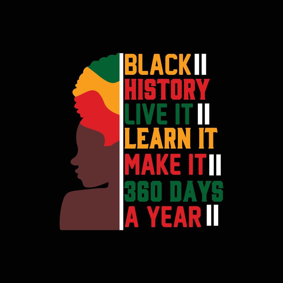 l'histoire des noirs le vivre l'apprendre le faire 360 jours de conception de t-shirt vectoriel. conception de t-shirt du mois de l'histoire des noirs. peut être utilisé pour imprimer des tasses, des autocollants, des cartes de vœux, des affiches, des sacs et des t-shirts. vecteur
