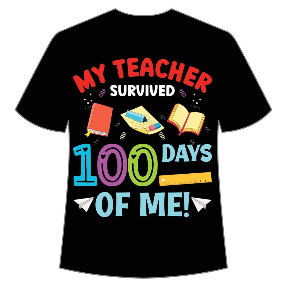 mon professeur a survécu à 100 jours de moi t-shirt modèle d'impression de chemise de retour à l'école heureux, conception de typographie pour la maternelle pré-k préscolaire, dernier et premier jour d'école, chemise de 100 jours d'école vecteur