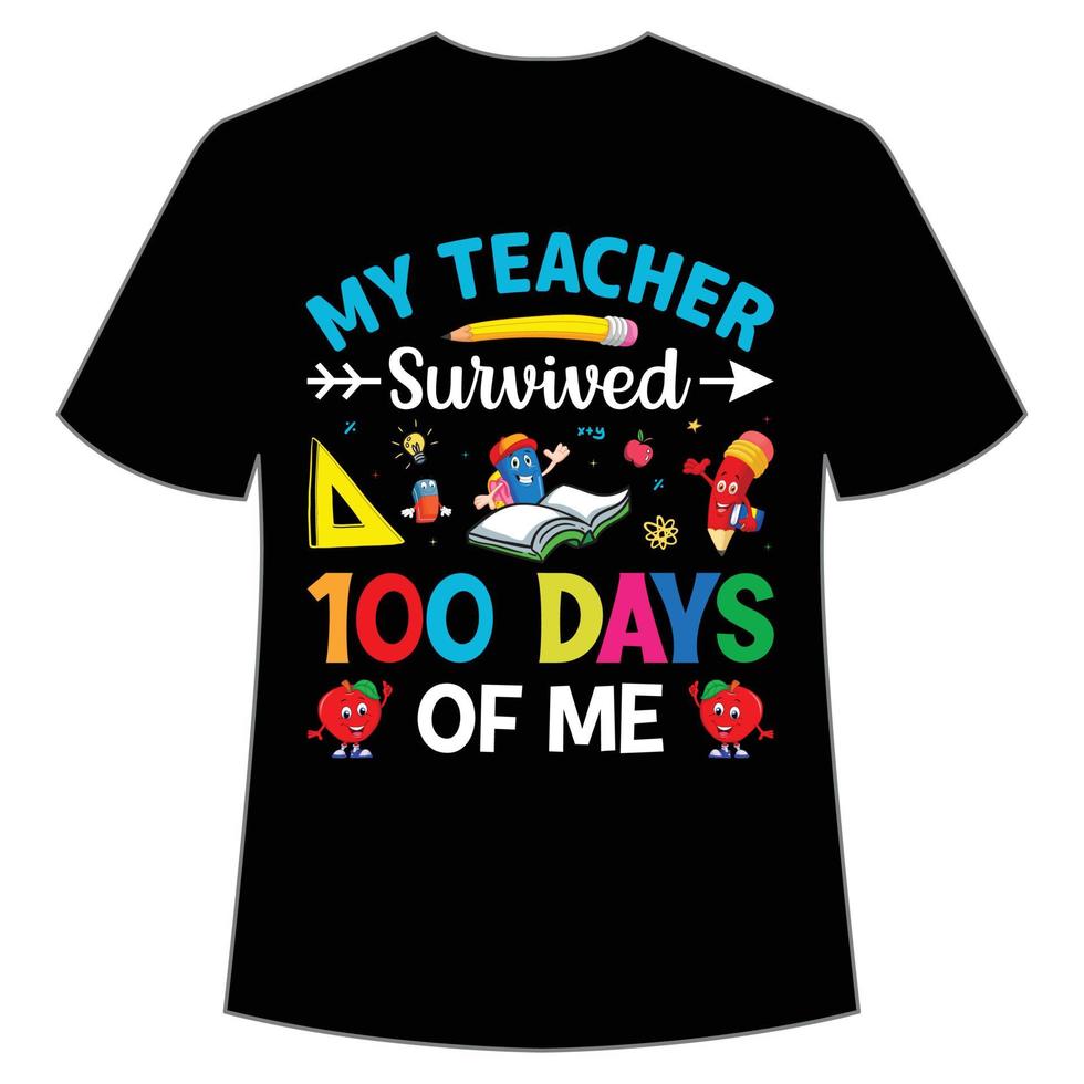 mon professeur a survécu à 100 jours de moi t-shirt modèle d'impression de chemise de retour à l'école heureux, conception de typographie pour la maternelle pré-k préscolaire, dernier et premier jour d'école, chemise de 100 jours d'école vecteur