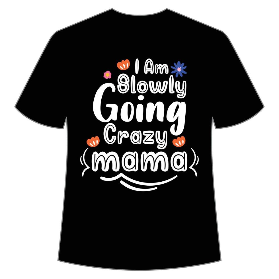 je suis 8lowly devenant fou maman chemise modèle d'impression de chemise de fête des mères, conception de typographie pour maman maman maman fille grand-mère fille femmes tante maman vie enfant meilleure maman adorable chemise vecteur