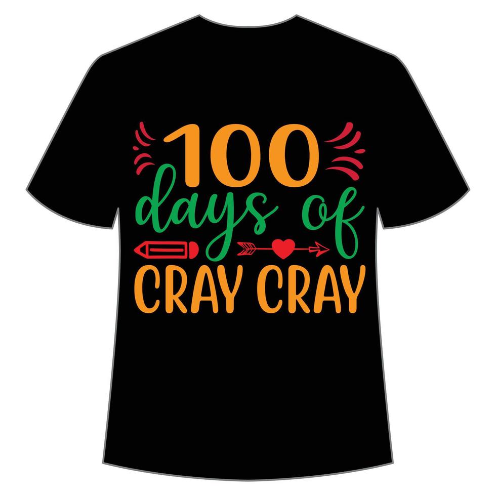 100 jours de cray cray t-shirt modèle d'impression de chemise de retour à l'école heureux, conception de typographie pour la maternelle pré-k préscolaire, dernier et premier jour d'école, chemise de 100 jours d'école vecteur