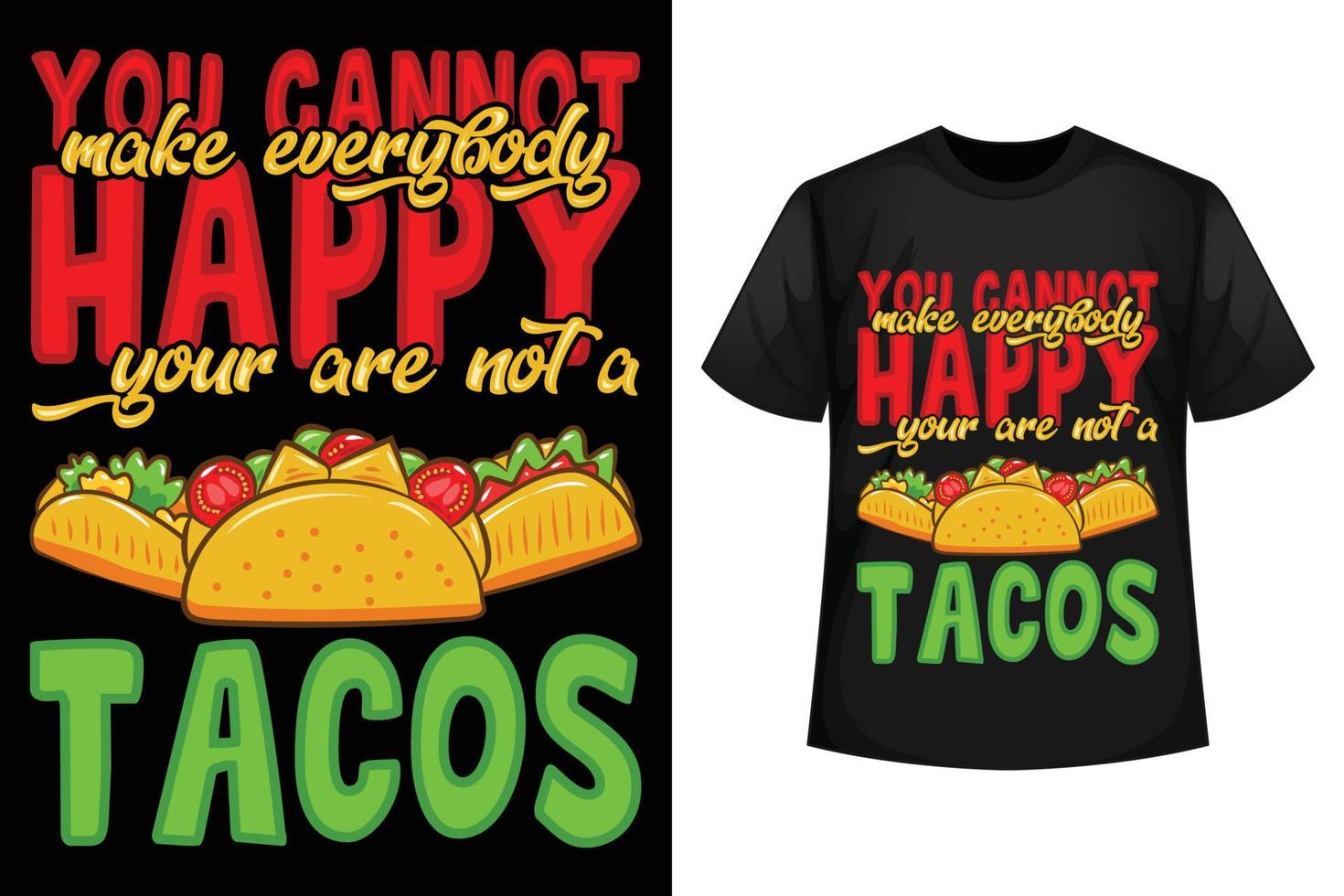 vous ne pouvez pas rendre tout le monde heureux vous n'êtes pas un tacos - modèle de conception de t-shirt tacos vecteur