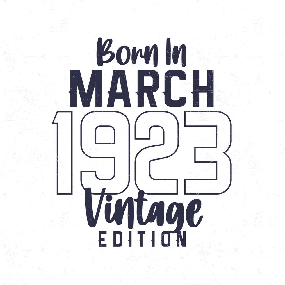 née dans Mars 1923. ancien anniversaire T-shirt pour ceux née dans le année 1923 vecteur