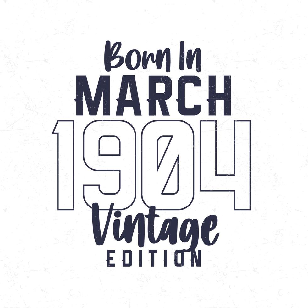 née dans Mars 1904. ancien anniversaire T-shirt pour ceux née dans le année 1904 vecteur