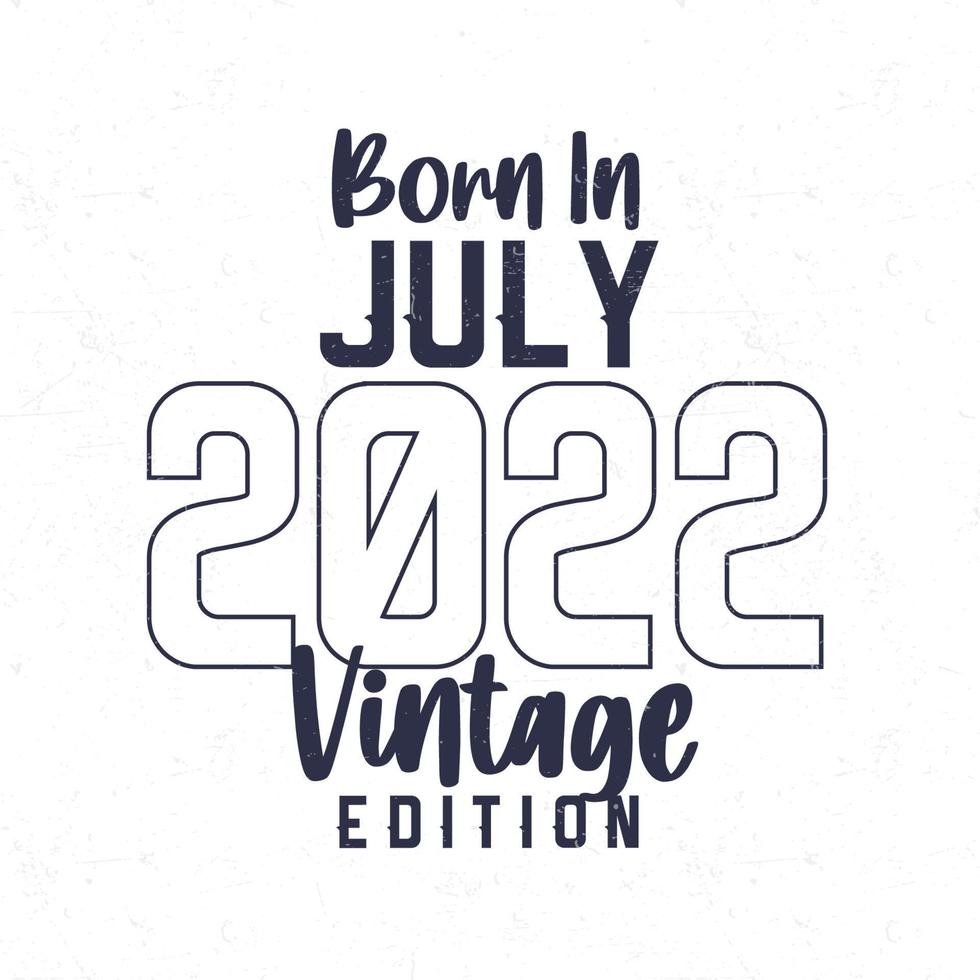 née dans juillet 2022. ancien anniversaire T-shirt pour ceux née dans le année 2022 vecteur
