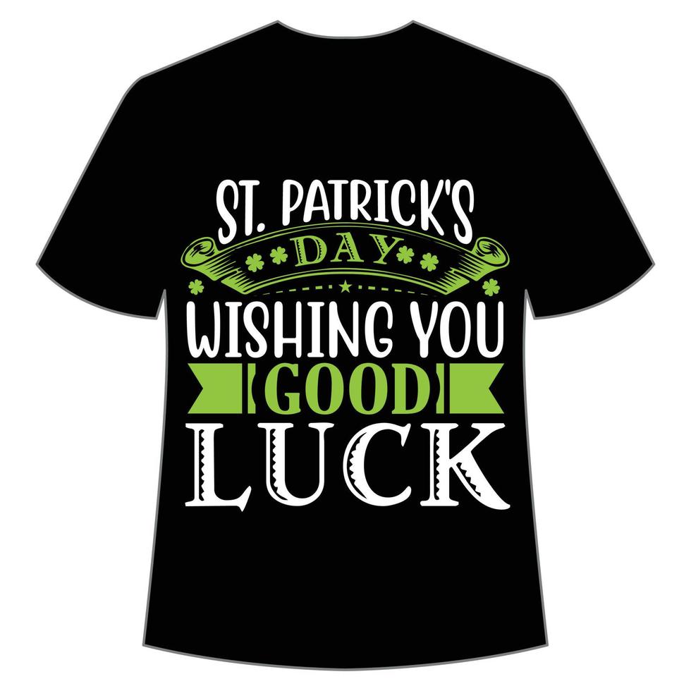 st. patrick's journée souhaitant vous bien chance, st. patrick's journée chemise impression modèle, chanceux charmes, irlandais, toutes les personnes a une peu la chance typographie conception vecteur