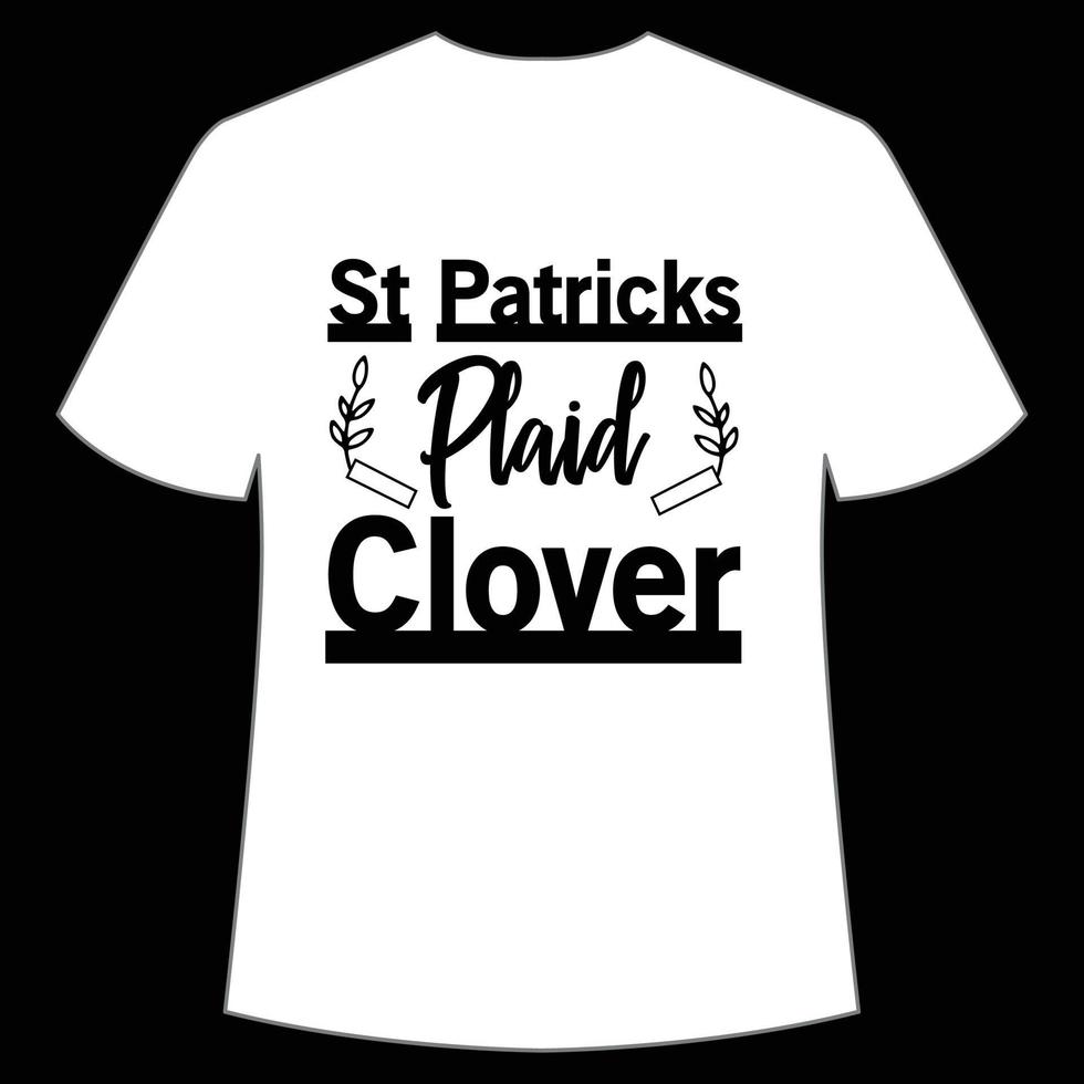 st patrick's plaid trèfle chemise impression modèle, chanceux charmes, irlandais, toutes les personnes a une peu la chance typographie conception vecteur