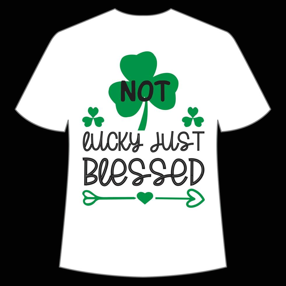 ne pas chanceux juste béni st. patrick's journée chemise impression modèle, chanceux charmes, irlandais, toutes les personnes a une peu la chance typographie conception vecteur