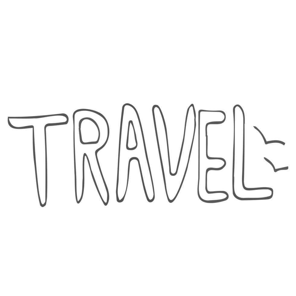 image de mot doodle - voyage. image dessinée à la main pour l'impression, l'autocollant, le web, divers modèles. élément vectoriel pour les thèmes du voyage, des vacances, du tourisme.