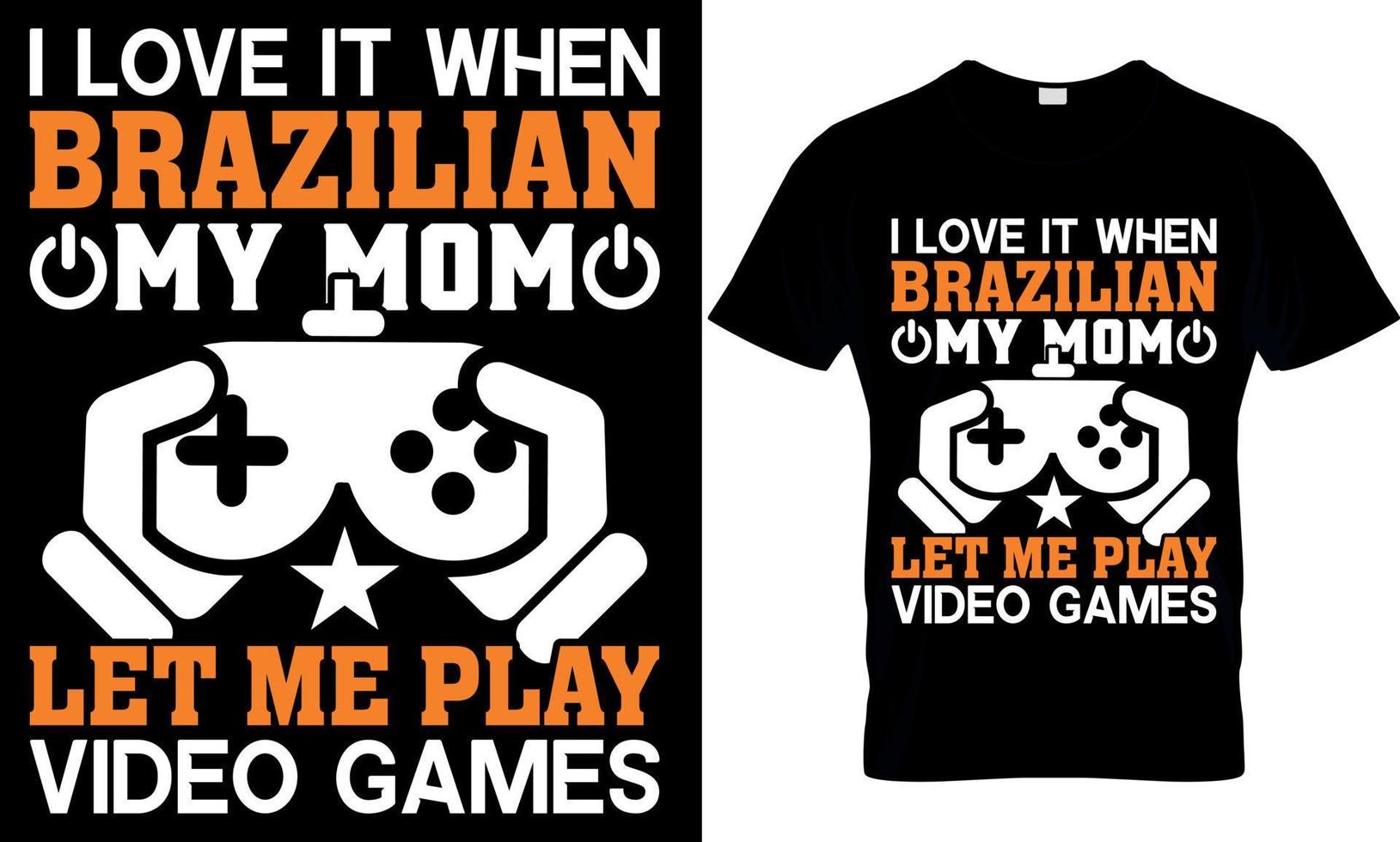 jeu typographie T-shirt conception avec modifiable vecteur graphique. je l'amour il lorsque brésilien mon maman laisser moi jouer vidéo Jeux