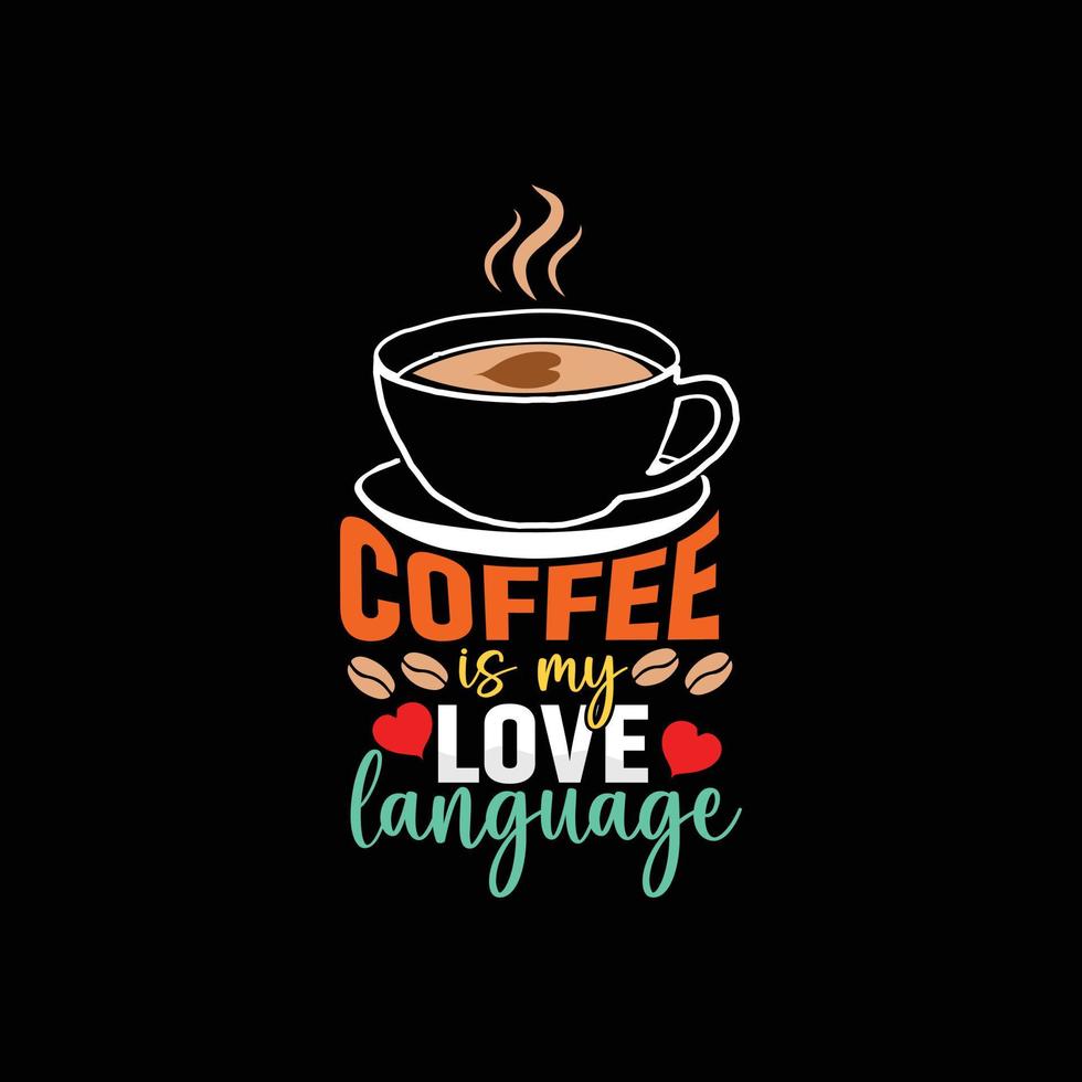 café est mon l'amour Langue vecteur T-shirt conception. café T-shirt conception. pouvez être utilisé pour impression tasses, autocollant conceptions, salutation cartes, affiches, Sacs, et t-shirts