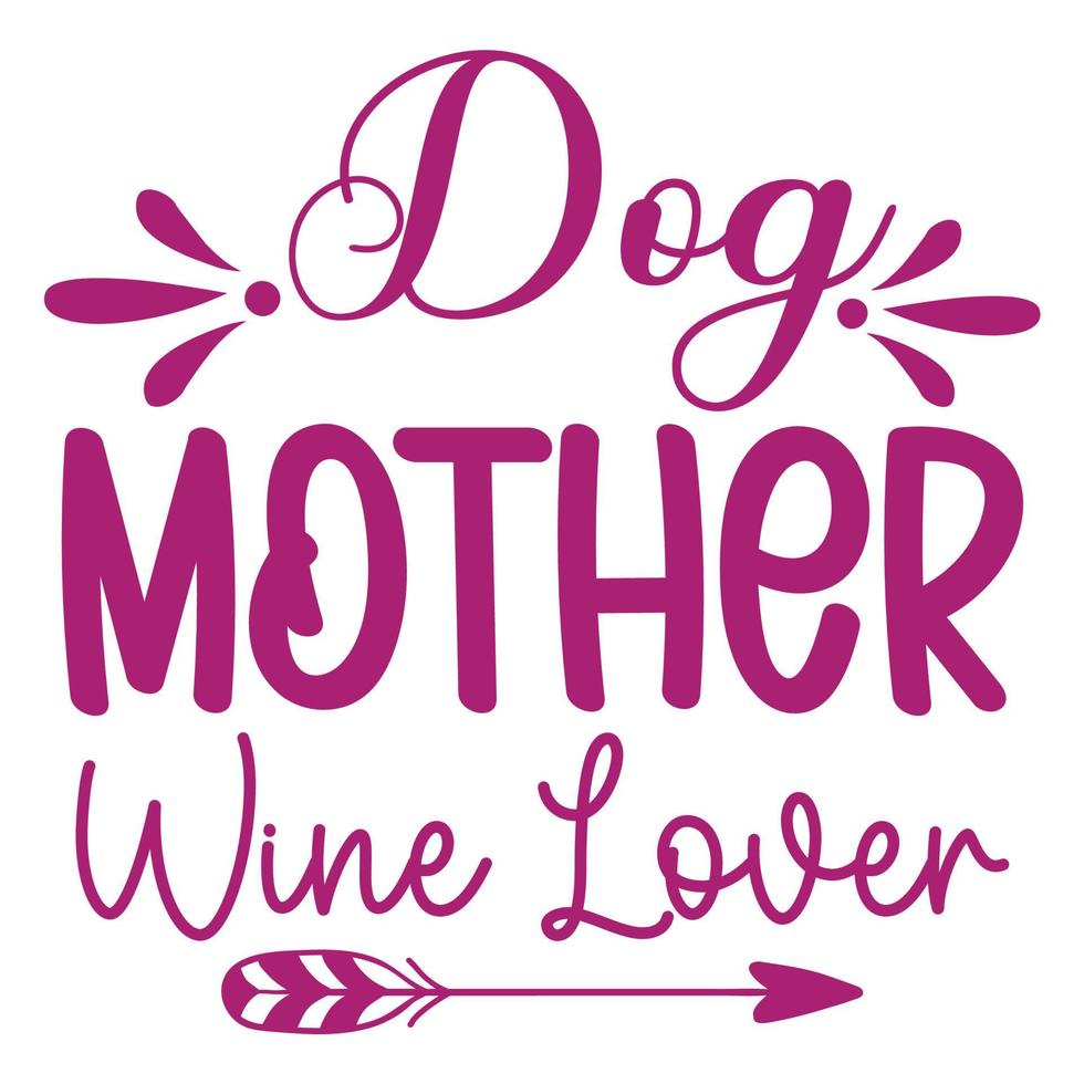 chien mère du vin amoureux, de la mère journée chemise impression modèle, typographie conception pour maman maman maman fille grand-mère fille femmes tante maman la vie enfant meilleur maman adorable chemise vecteur