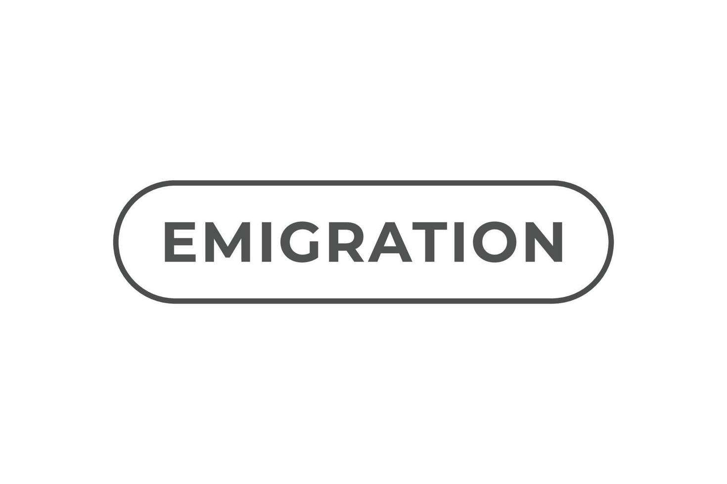 émigration bouton. discours bulle, bannière étiquette émigration vecteur