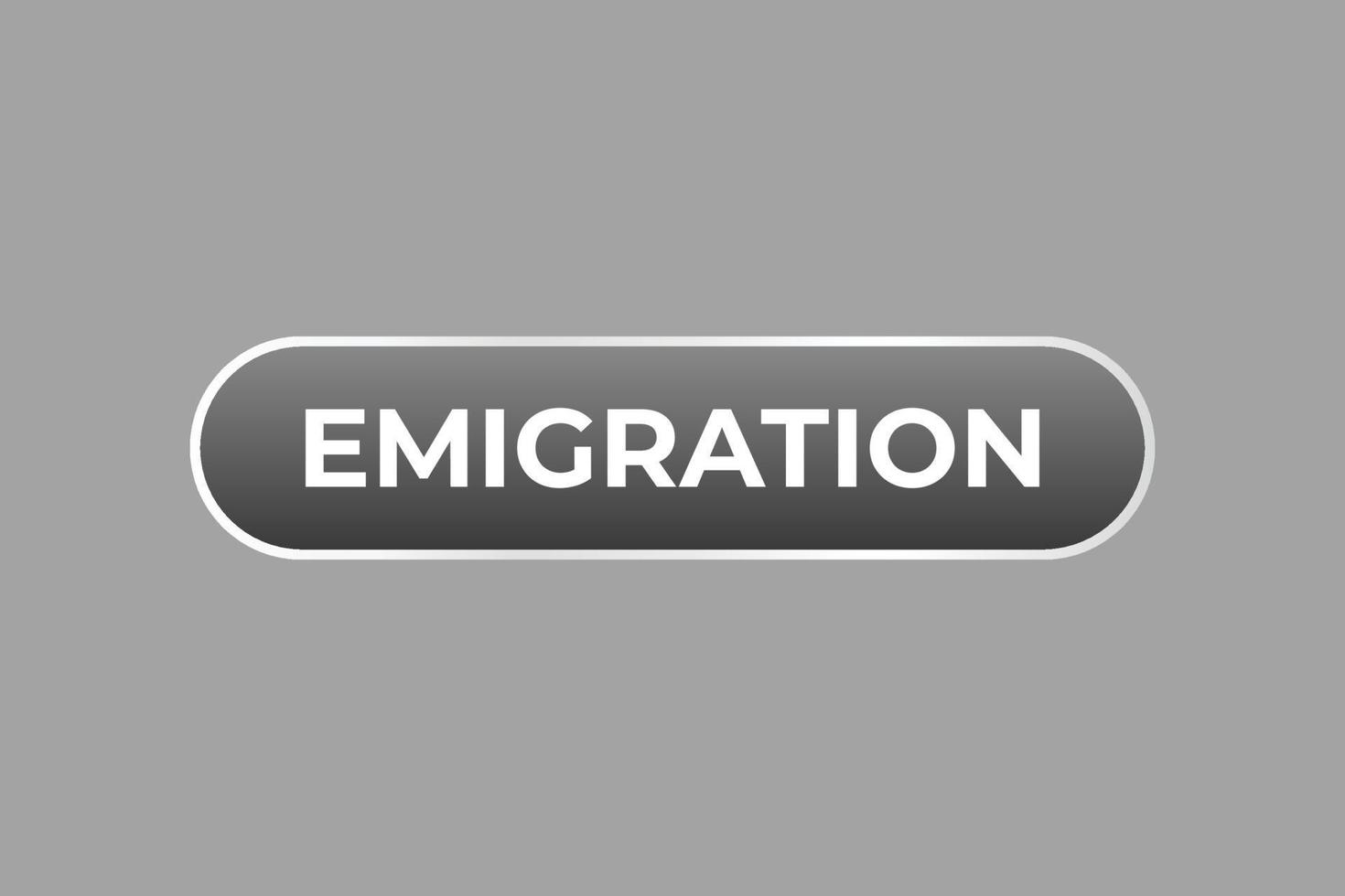 émigration bouton. discours bulle, bannière étiquette émigration vecteur