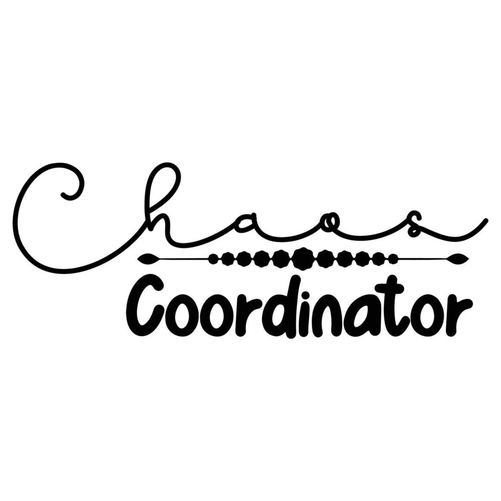 le chaos coordinateur, de la mère journée chemise impression modèle, typographie conception pour maman maman maman fille grand-mère fille femmes tante maman la vie enfant meilleur maman adorable chemise vecteur