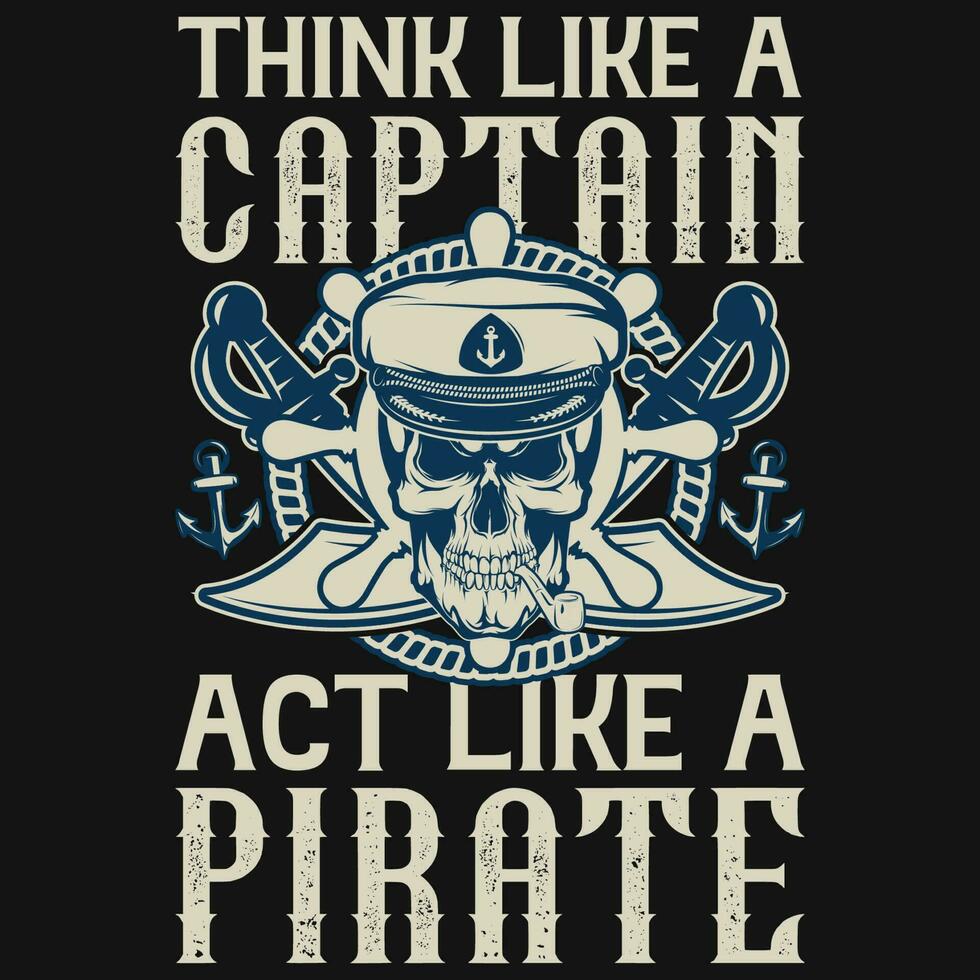 pense comme une capitaine acte comme une pirate marine divulgacher graphique T-shirt conception vecteur