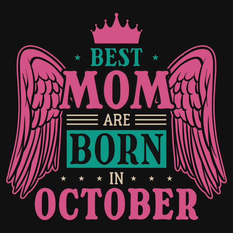 meilleur maman sont née dans octobre anniversaire T-shirt conception vecteur