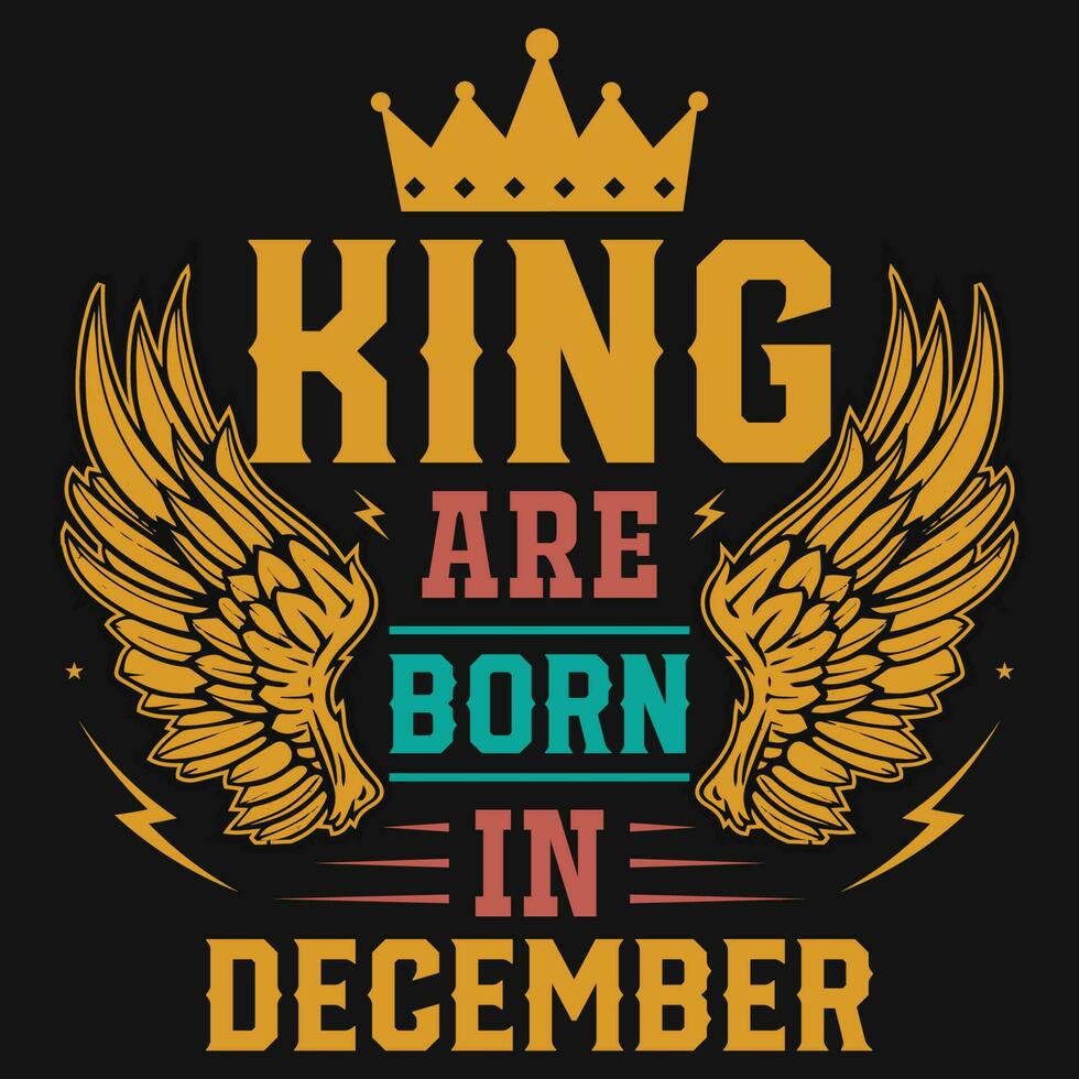 Roi sont née dans décembre anniversaire T-shirt conception vecteur