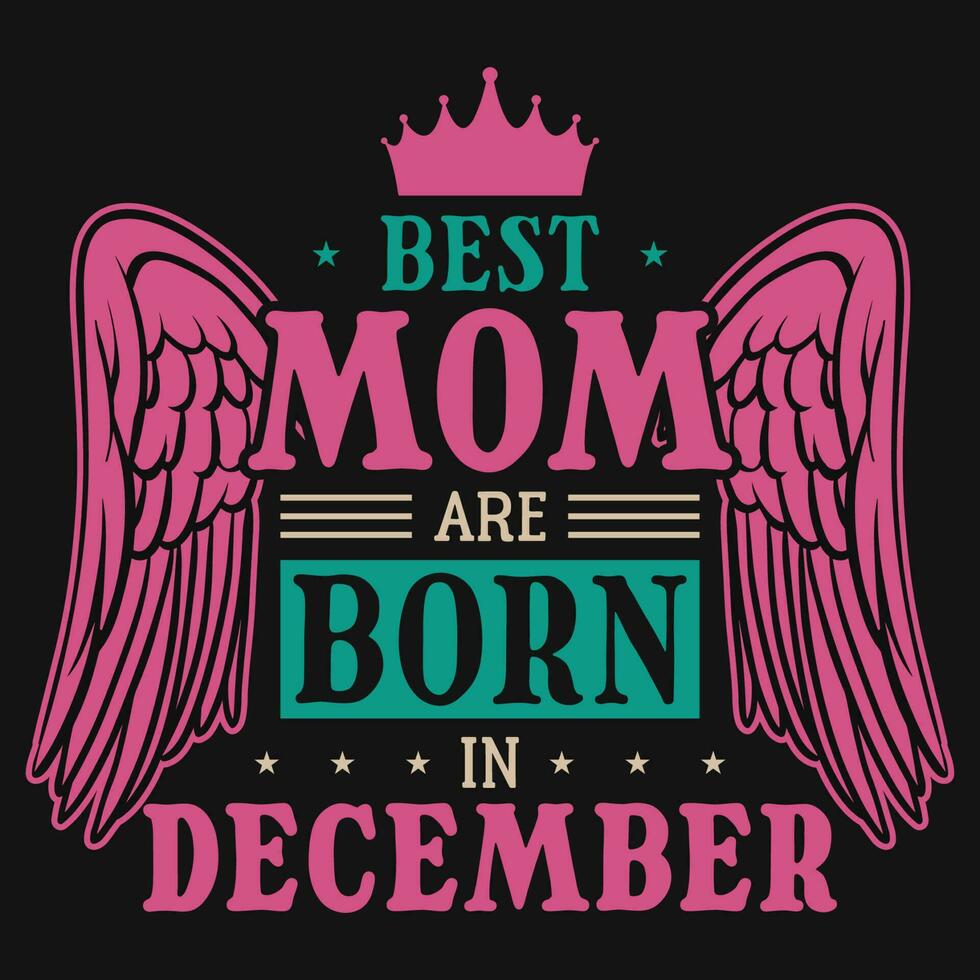 meilleur maman sont née dans décembre anniversaire T-shirt conception vecteur
