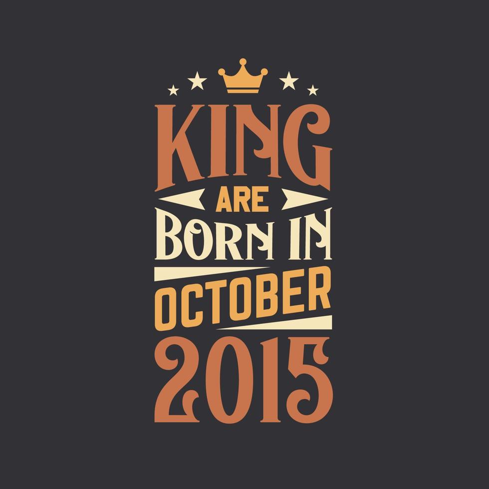 Roi sont née dans octobre 2015. née dans octobre 2015 rétro ancien anniversaire vecteur