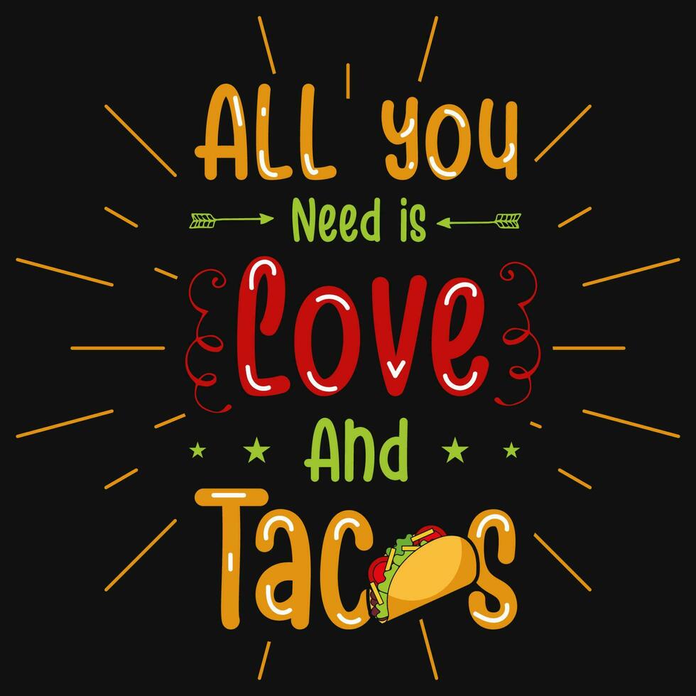 tout vous avoir besoin est l'amour et tacos typographie T-shirt conception vecteur