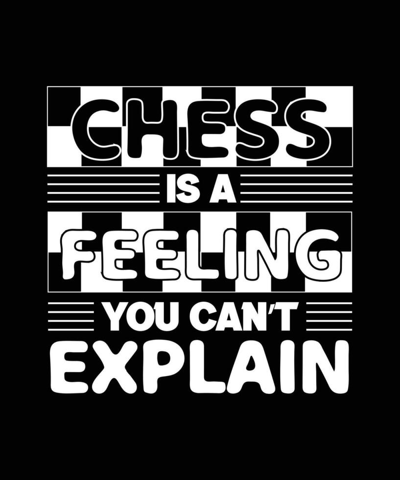 échecs est une sentiment vous ne peut pas expliquer. T-shirt conception. impression modèle. typographie vecteur illustration.
