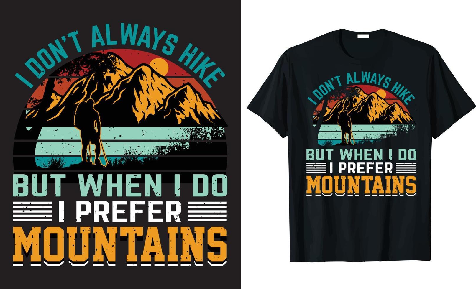 je ne le fais pas toujours une randonnée mais lorsque je faire je préférer montagnes T-shirt conception vecteur