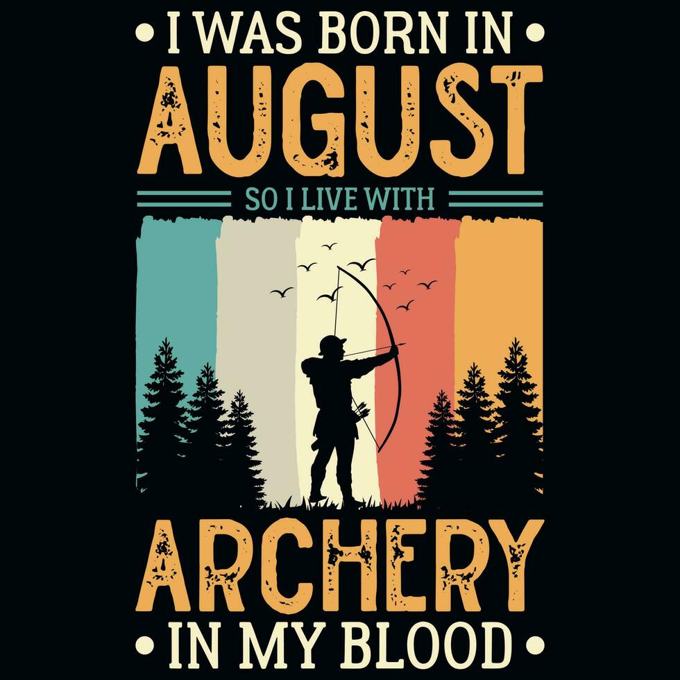 je a été née dans août donc je vivre avec tir à l'arc millésimes T-shirt conception vecteur
