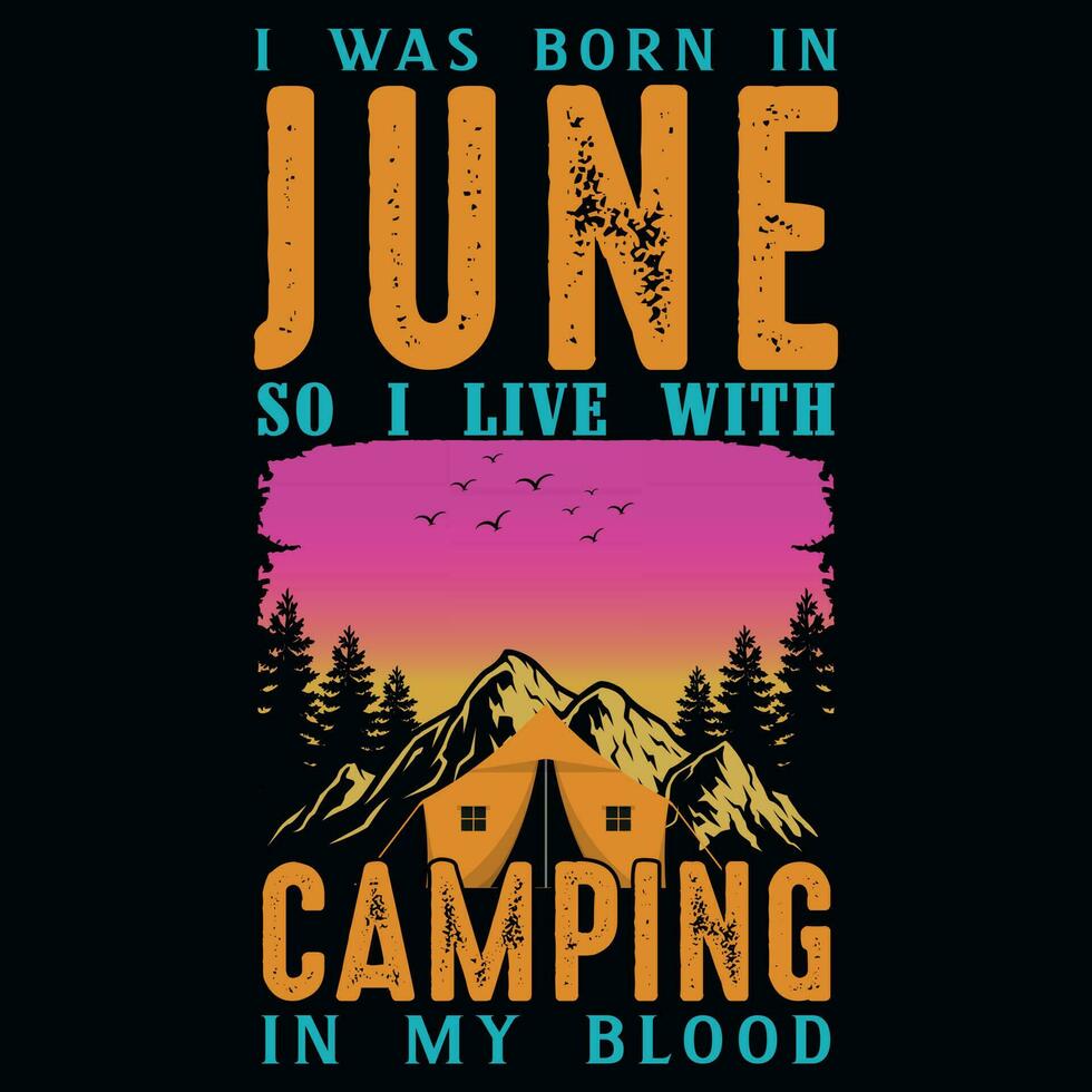 je a été née dans juin donc je vivre avec camping graphique T-shirt conception vecteur