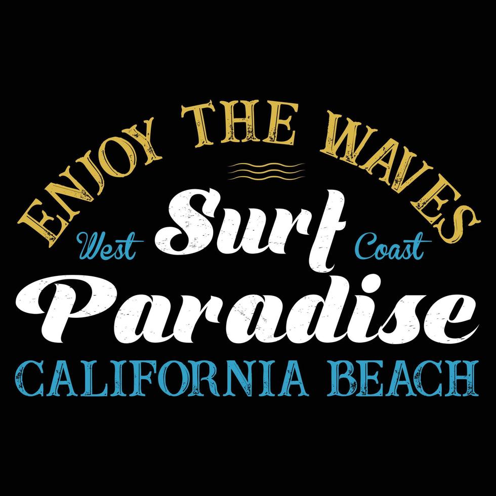 prendre plaisir le vagues Ouest côte le surf paradis Californie plage T-shirt conception vecteur
